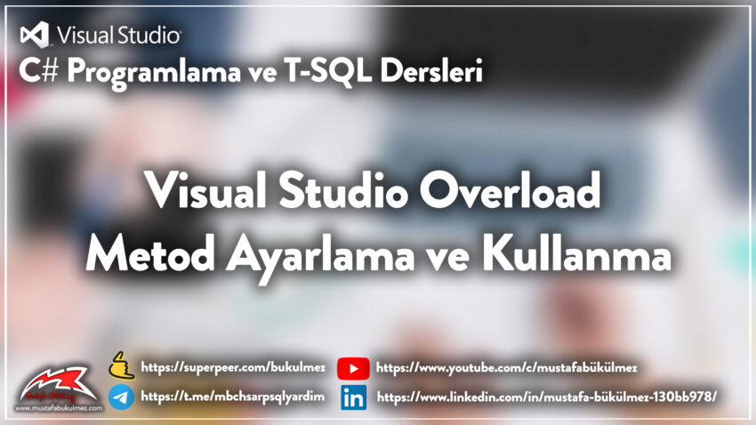 Visual Studio Overload Metod Ayarlama ve Kullanma