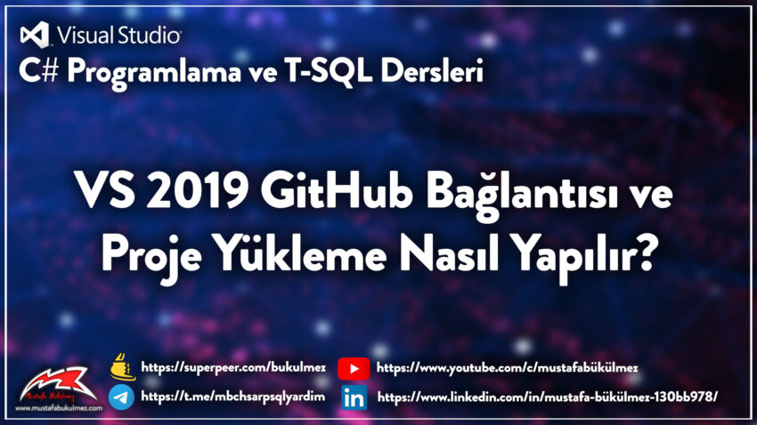 VS 2019 GitHub Bağlantısı ve Proje Yükleme Nasıl Yapılır?