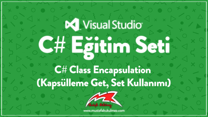 C# Class Encapsulation (Kapsülleme Get, Set Kullanımı) – OOP