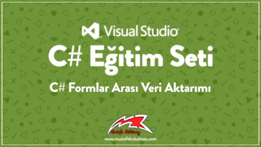 C# Formlar Arası Veri Aktarımı