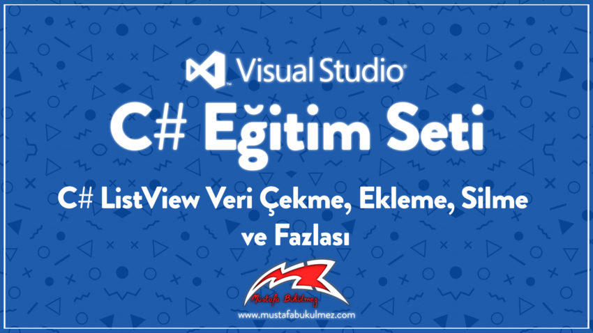 C# ListView Veri Çekme, Ekleme, Silme ve Fazlası