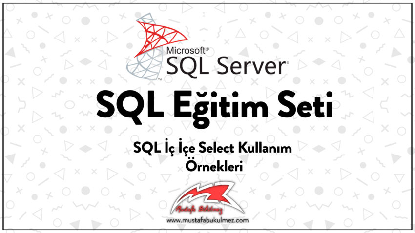 SQL İç İçe Select Kullanım Örnekleri