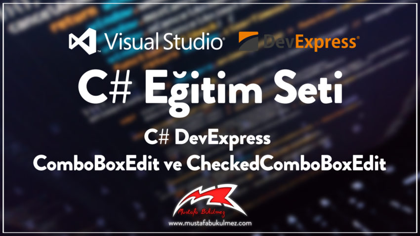 C# DevExpress ComboBoxEdit ve CheckedComboBoxEdit