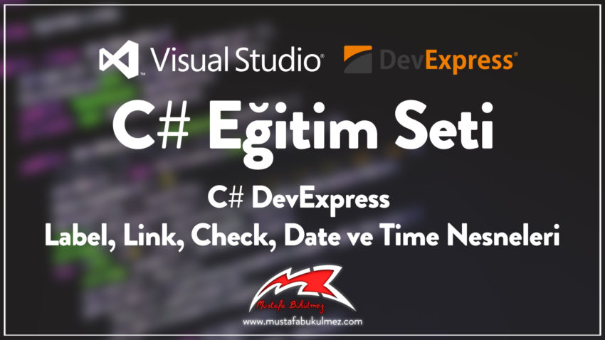 C# DevExpress Label, Link, Check, Date ve Time Nesneleri