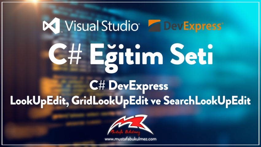 C# DevExpress LookUpEdit, GridLookUpEdit ve SearchLookUpEdit