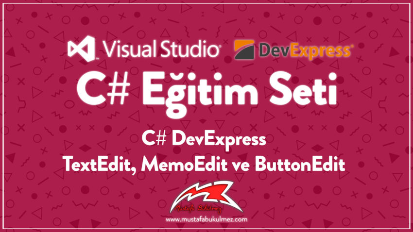 C# DevExpress TextEdit, MemoEdit ve ButtonEdit