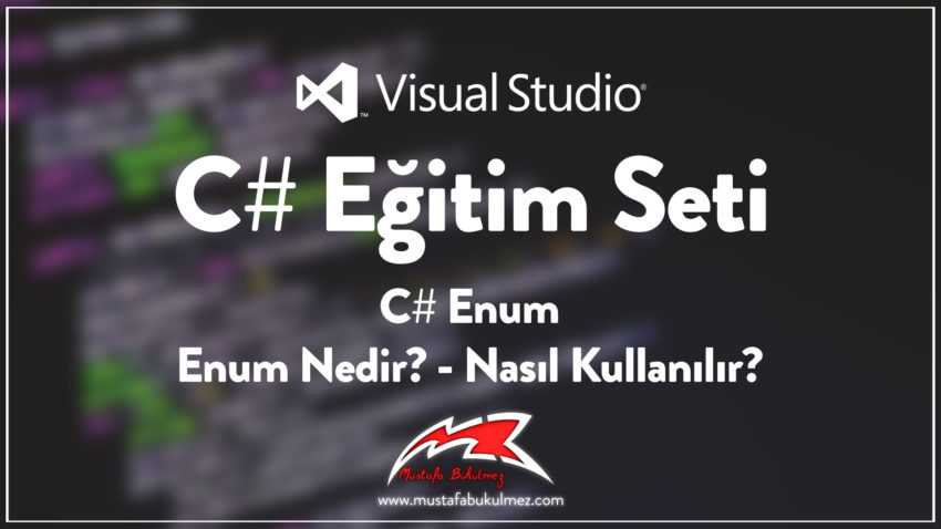 C# Enum – Enum Nedir Nasıl Kullanılır?