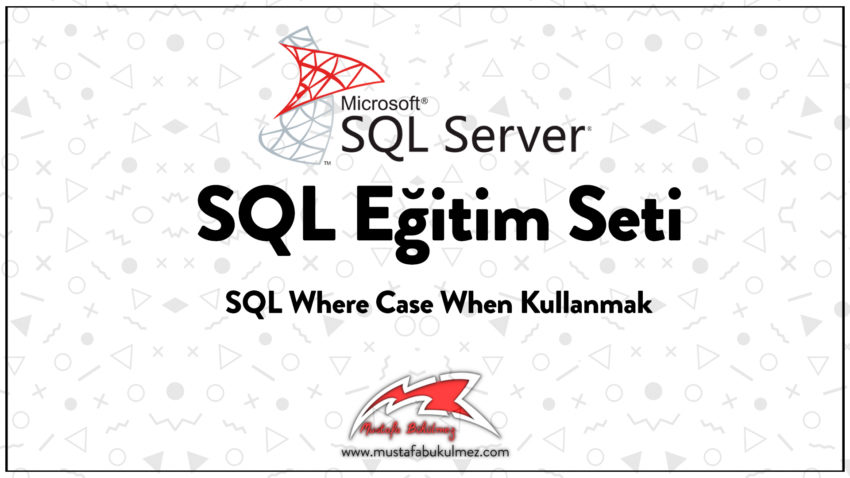 SQL Where Case When Kullanmak