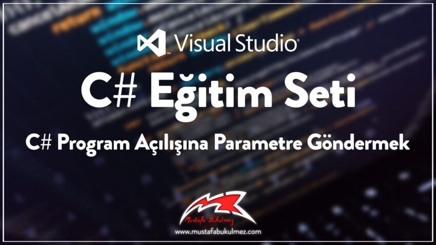 C# Program Açılışına Parametre Göndermek