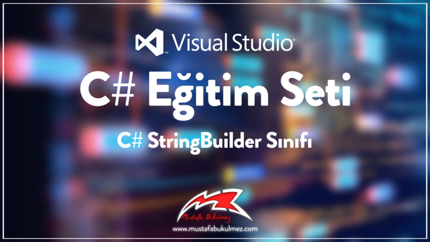 C# StringBuilder Sınıfı Kullanımı