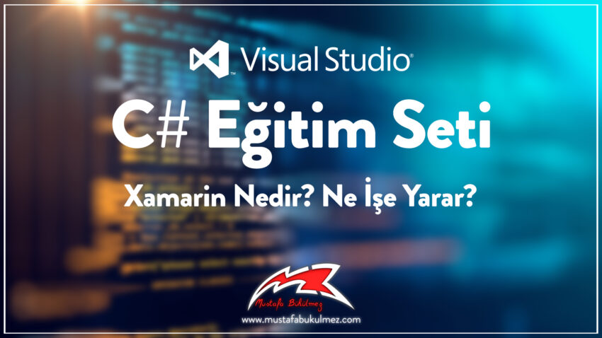 Xamarin Nedir? Ne İşe Yarar?