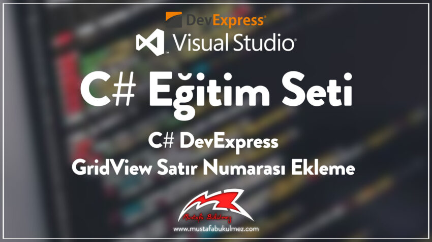 C# DevExpress GridView Satır Numarası Ekleme