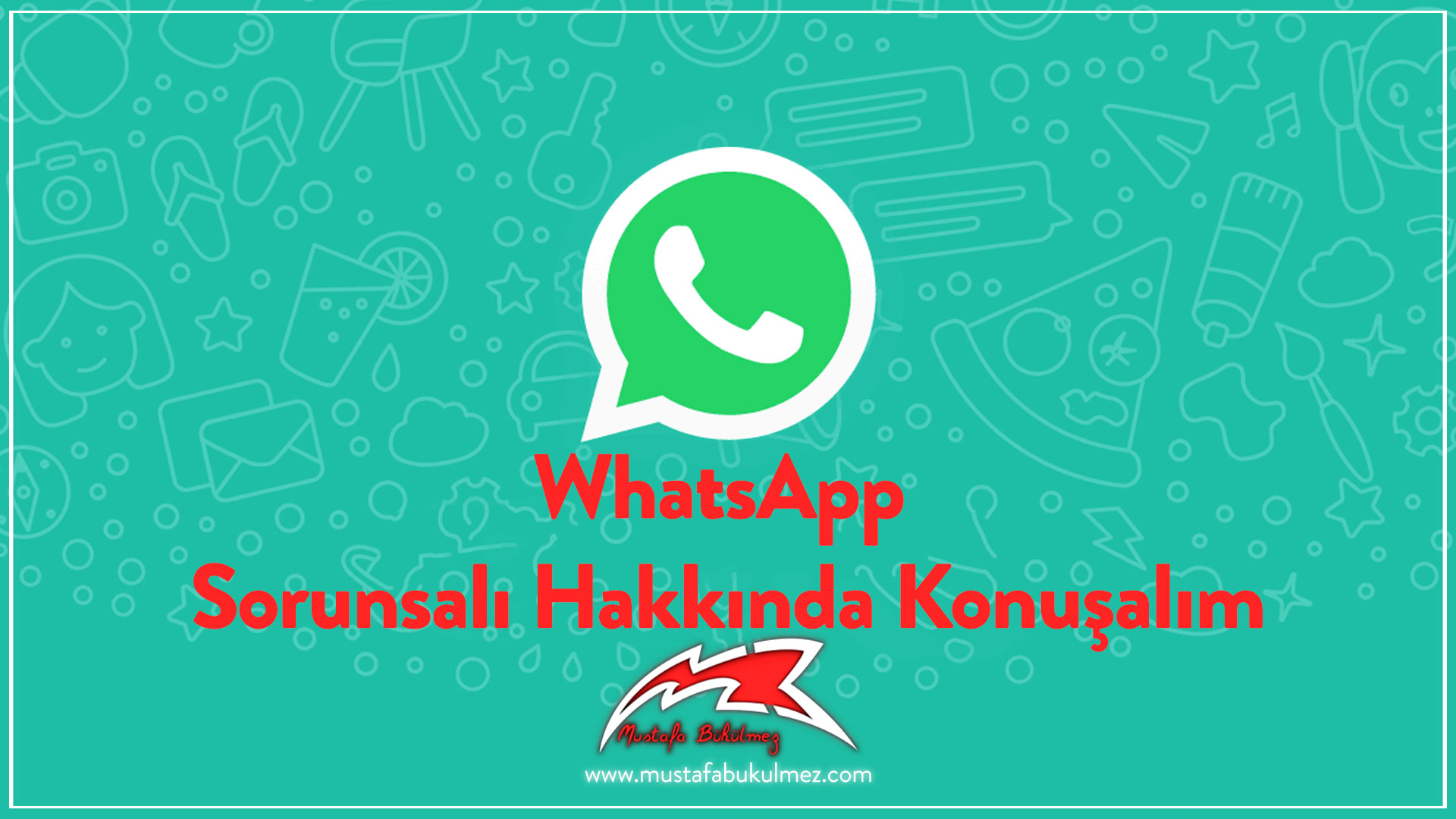 WhatsApp Sorunsalı Hakkında Konuşalım