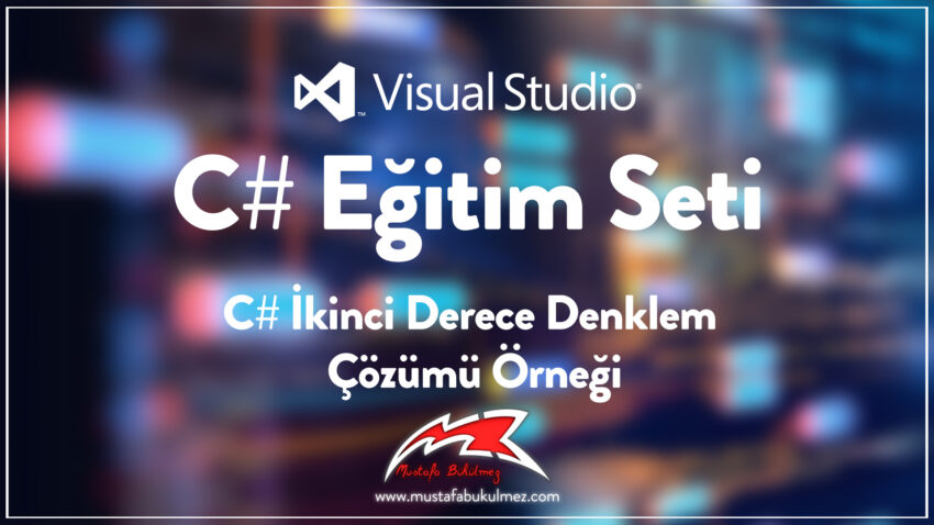 C# İkinci Derece Denklem Çözümü Örneği