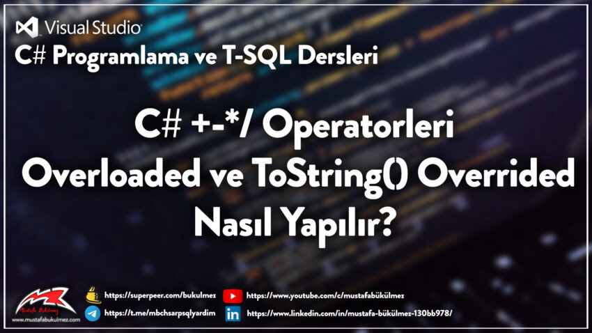 C# Operator Overload ve Metot Override İşlemi – Mustafa BÜKÜLMEZ
