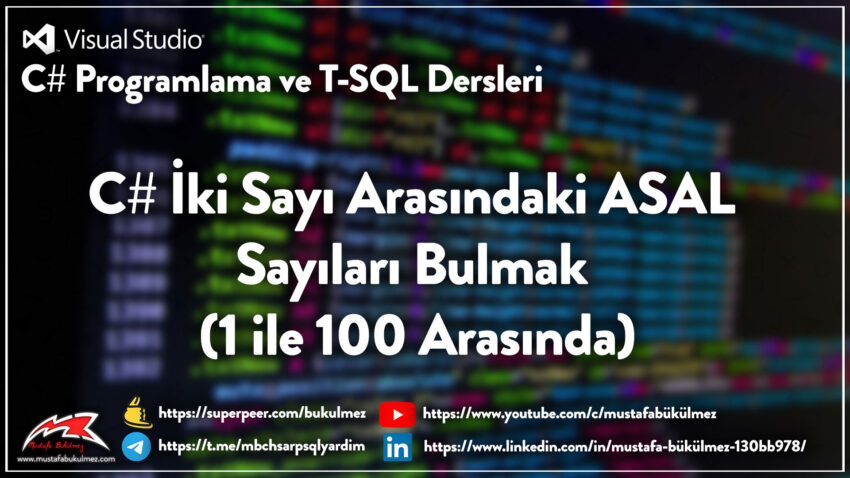 C# İki Sayı Arasındaki ASAL Sayıları Bulmak (1 ile 100 Arasında)