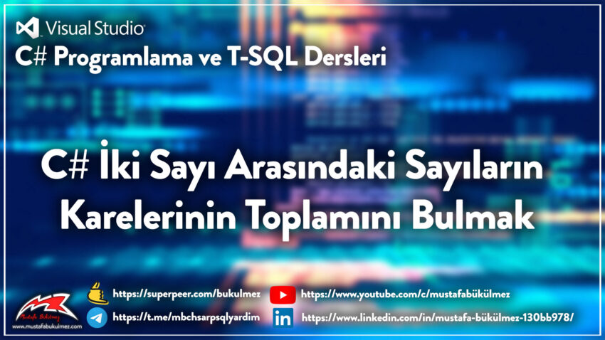 C# İki Sayı Arasındaki Sayıların Karelerinin Toplamını Bulmak