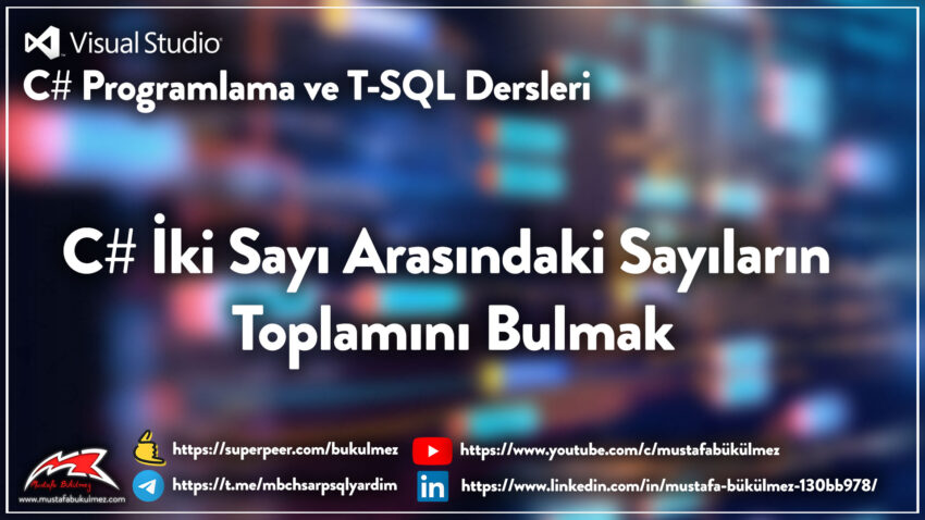 C# İki Sayı Arasındaki Sayıların Toplamını Bulmak