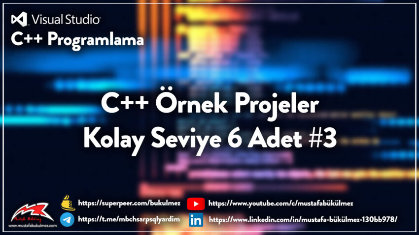 C++ Örnek Projeler – Kolay Seviye 6 Adet #3