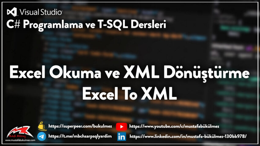 Excel Okuma ve XML Dönüştürme – Excel To XML