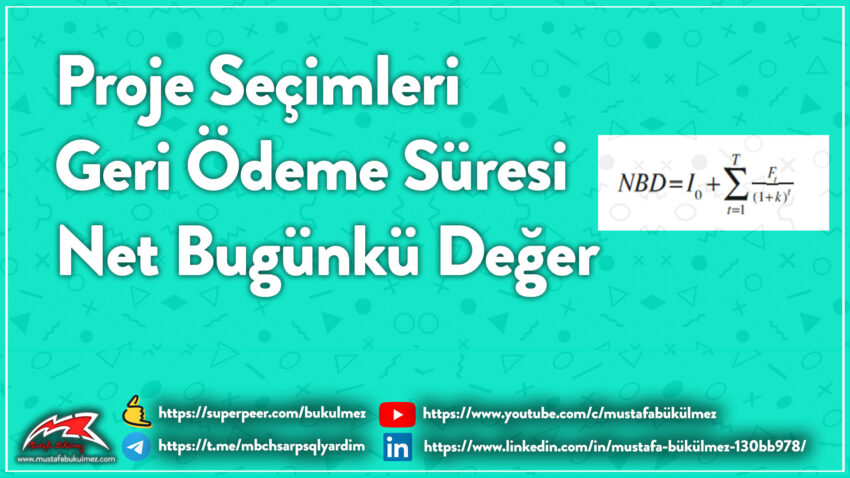 Proje Seçimleri Geri Ödeme Süresi ve Net Bugünkü Değer