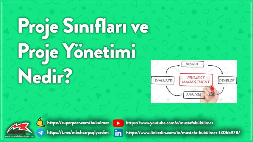 Proje Sınıfları ve Proje Yönetimi Nedir?