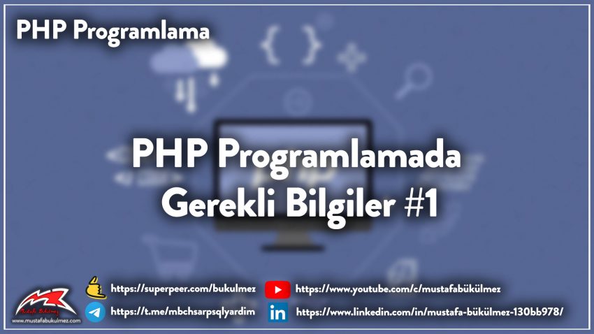 PHP Programlamada Gerekli Bilgiler #1