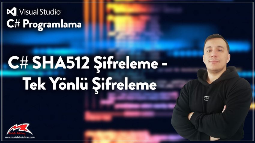 C# SHA512 Şifreleme – Tek Yönlü Şifreleme