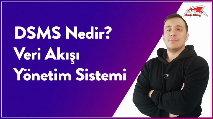 DSMS Nedir? Veri Akışı Yönetim Sistemi