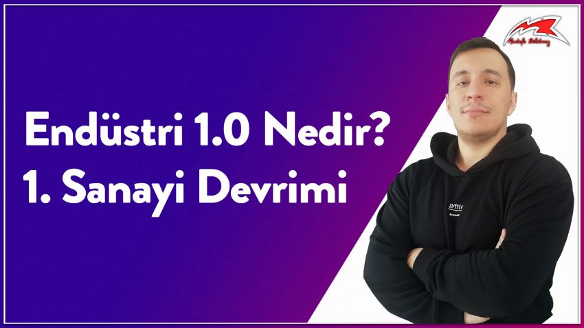 1. Sanayi Devrimi – Endüstri 1.0 Nedir?