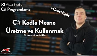 C# Kodla Nesne Üretme ve Kullanmak