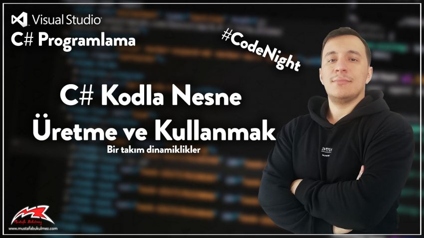 C# Kodla Nesne Üretme ve Kullanmak