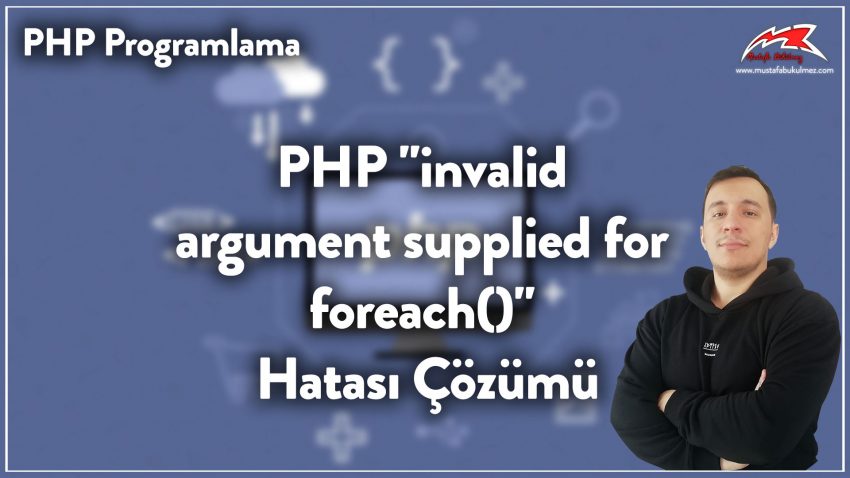 PHP “invalid argument supplied for foreach()” Hatası Çözümü