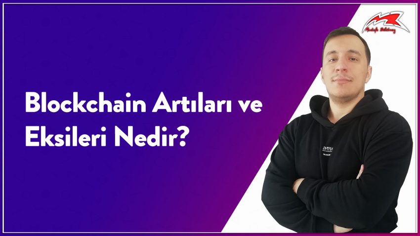 Blockchain Artıları ve Eksileri Nedir?