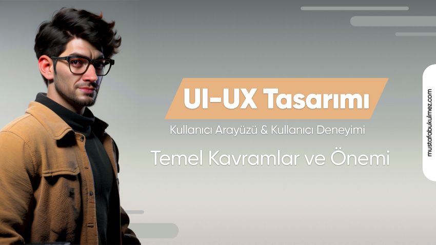 UX/UI Tasarımı Temel Kavramlar ve Önemi